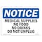 Signmission OSHA Sign, 7" H, Rigid Plastic, Medical Supplies No Food Or Drinks Do Not Unplug Sign, Landscape OS-NS-P-710-L-14185 - alternate 1